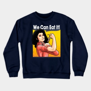 We can eat it Crewneck Sweatshirt